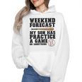 Weekend Forecast My Son Has Practice Baseball Mom Wmen Hoodie Weekend Forecast My Son Has Practice Baseball Mom Wmen Hoodie