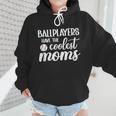 Ballplayers Have The Coolest Moms Baseball Mom Wmen Hoodie Ballplayers Have The Coolest Moms Baseball Mom Wmen Hoodie