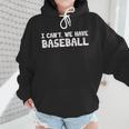 Baseball Mom I Can't We Have Baseball Wmen Hoodie Baseball Mom I Can't We Have Baseball Wmen Hoodie