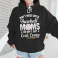 Baseball Mom We Don´t Just Look Crazy Baseball Player Wmen Hoodie