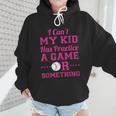 I Can't My Kid Has Practice A Game Or Something Baseball Mom Wmen Hoodie