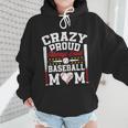 Crazy Proud Always Loud Baseball Mom Mother's Day Wmen Hoodie