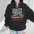 Crazy Proud Always Loud Baseball Mom Wmen Hoodie Crazy Proud Always Loud Baseball Mom Wmen Hoodie