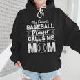 Cute My Favorite Baseball Player Calls Me Mom Baseball Moms Wmen Hoodie Cute My Favorite Baseball Player Calls Me Mom Baseball Moms Wmen Hoodie