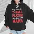 My Favorite T-Ball Player Calls Me Mama Baseball Mom Wmen Hoodie My Favorite T-Ball Player Calls Me Mama Baseball Mom Wmen Hoodie