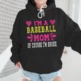 I'm A Baseball Mom Of Course I'm Broke Baseball Mom Wmen Hoodie I'm A Baseball Mom Of Course I'm Broke Baseball Mom Wmen Hoodie