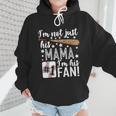 I'm Not Just His Mama I'm His 1 Fan Baseball Mom Wmen Hoodie I'm Not Just His Mama I'm His 1 Fan Baseball Mom Wmen Hoodie