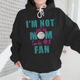 I'm Not Just His Mom I'm His Number One Fan Baseball Mom Wmen Hoodie