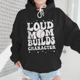 Loud Baseball Mom Builds Character Wmen Hoodie