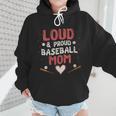 Loud Proud Baseball Mom Wmen Hoodie Loud Proud Baseball Mom Wmen Hoodie