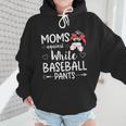 Moms Against White Baseball Pants For a Baseball Mom Wmen Hoodie