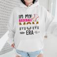 In My Baseball Mom Era Baseball Mom Mother Wmen Hoodie In My Baseball Mom Era Baseball Mom Mother Wmen Hoodie