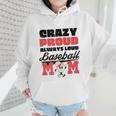Crazy Proud Always Loud Baseball Mom Saying Premium Wmen Hoodie Crazy Proud Always Loud Baseball Mom Saying Premium Wmen Hoodie