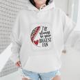 I'Ll Always Be Your Biggest Fan Baseball Mom s Premium Wmen Hoodie I'Ll Always Be Your Biggest Fan Baseball Mom s Premium Wmen Hoodie