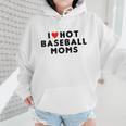 I Love Hot Baseball Moms Red Heart Wmen Hoodie