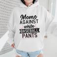 Moms Against White Baseball Pants Quote For a Baseball Mom Wmen Hoodie Moms Against White Baseball Pants Quote For a Baseball Mom Wmen Hoodie