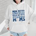 Who Needs Umpires When We Have Baseball Moms Groovy Retro Wmen Hoodie