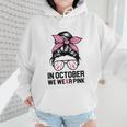 In October We Wear Pink Baseball Mom Messy Bun Breast Cancer Wmen Hoodie In October We Wear Pink Baseball Mom Messy Bun Breast Cancer Wmen Hoodie