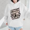 I Snack Harder Than Your Team Plays Baseball Mom Wmen Hoodie I Snack Harder Than Your Team Plays Baseball Mom Wmen Hoodie