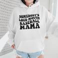 Somebody's Loud Mouth Baseball Mama Baseball Mom Wmen Hoodie Somebody's Loud Mouth Baseball Mama Baseball Mom Wmen Hoodie