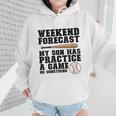 Weekend Forecast My Son Has Practice Baseball Mom Wmen Hoodie Weekend Forecast My Son Has Practice Baseball Mom Wmen Hoodie