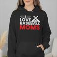 Baseball I Love Baseball Moms Wmen Hoodie Baseball I Love Baseball Moms Wmen Hoodie