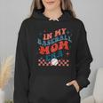 In My Baseball Mom Era Groovy Mom Baseball Mama Mother's Day Wmen Hoodie In My Baseball Mom Era Groovy Mom Baseball Mama Mother's Day Wmen Hoodie