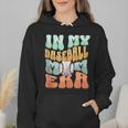 In My Baseball Mom Era Retro Groovy Style Sports Mama Wmen Hoodie In My Baseball Mom Era Retro Groovy Style Sports Mama Wmen Hoodie