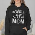Cute My Favorite Baseball Player Calls Me Mom Baseball Moms Wmen Hoodie Cute My Favorite Baseball Player Calls Me Mom Baseball Moms Wmen Hoodie