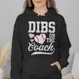 Dibs On The Coach Coach's Wife Quote Baseball Mom Wmen Hoodie Dibs On The Coach Coach's Wife Quote Baseball Mom Wmen Hoodie