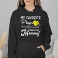 My Favorite Player Calls Me Mommy Softball Baseball Mom Wmen Hoodie My Favorite Player Calls Me Mommy Softball Baseball Mom Wmen Hoodie