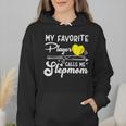 My Favorite Player Calls Me Stepmom Softball Baseball Mom Wmen Hoodie