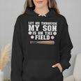 Let Me Through My Son Is Out The Field Baseball Mom Wmen Hoodie Let Me Through My Son Is Out The Field Baseball Mom Wmen Hoodie