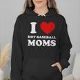 I Love Hot Baseball Moms I Heart Baseball Moms Wmen Hoodie I Love Hot Baseball Moms I Heart Baseball Moms Wmen Hoodie