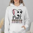 Ball Mom Heart Soccer Baseball Mom Wmen Hoodie Ball Mom Heart Soccer Baseball Mom Wmen Hoodie