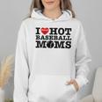 I Love Hot Baseball Moms Heart Sport Fan For Women Men Wmen Hoodie I Love Hot Baseball Moms Heart Sport Fan For Women Men Wmen Hoodie