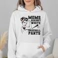 Moms Against White Baseball Pants Funny Baseball Mom Wmen Hoodie Moms Against White Baseball Pants Funny Baseball Mom Wmen Hoodie
