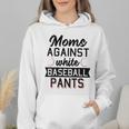 Moms Against White Baseball Pants Quote For a Baseball Mom Wmen Hoodie Moms Against White Baseball Pants Quote For a Baseball Mom Wmen Hoodie