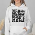 Who Needs Umpires When We Have Baseball Moms Baseball Wmen Hoodie Who Needs Umpires When We Have Baseball Moms Baseball Wmen Hoodie
