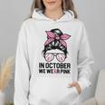 In October We Wear Pink Baseball Mom Messy Bun Breast Cancer Wmen Hoodie In October We Wear Pink Baseball Mom Messy Bun Breast Cancer Wmen Hoodie