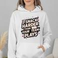 I Snack Harder Than Your Team Plays Baseball Mom Wmen Hoodie I Snack Harder Than Your Team Plays Baseball Mom Wmen Hoodie