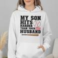 My Son Hits Harder Than Your Husband Baseball Mom Wmen Hoodie My Son Hits Harder Than Your Husband Baseball Mom Wmen Hoodie