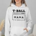 T-Ball Baseball Mom Teeball Mom Mother's Day 2024 Wmen Hoodie