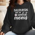 Ballplayers Have The Coolest Moms Baseball Mom Wmen Hoodie Ballplayers Have The Coolest Moms Baseball Mom Wmen Hoodie