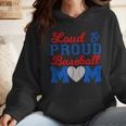 Baseball Mom Tee Loud & Proud Baseball Mom Wmen Hoodie Baseball Mom Tee Loud & Proud Baseball Mom Wmen Hoodie