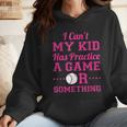 I Can't My Kid Has Practice A Game Or Something Baseball Mom Wmen Hoodie