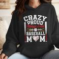 Crazy Proud Always Loud Baseball Mom Mother's Day Wmen Hoodie