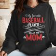 My Favorite Baseball Player Calls Me Mom Baseball Moms Wmen Hoodie