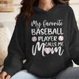My Favorite Baseball Player Calls Me Mom For Baseball Mom Wmen Hoodie My Favorite Baseball Player Calls Me Mom For Baseball Mom Wmen Hoodie