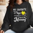 My Favorite Player Calls Me Mommy Softball Baseball Mom Wmen Hoodie My Favorite Player Calls Me Mommy Softball Baseball Mom Wmen Hoodie